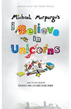Poza produsului I Believe in Unicorns - Michael Morpurgo