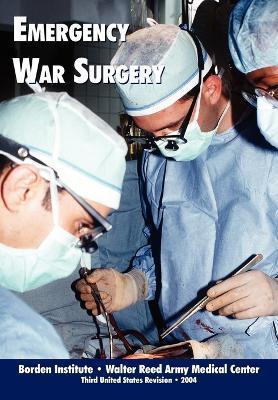 Emergency War Surgery (Third Edition) - Borden Institute
