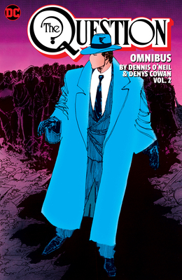 The Question Omnibus by Dennis O'Neil and Denys Cowan Vol. 2 - Dennis O'neil