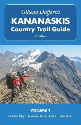 Gillean Daffern's Kananaskis Country Trail Guide - 5th Edition, Volume 1: Kananaskis Valley - Kananaskis Lakes - Elk Lakes - Smith-Dorrien - Gillean Daffern