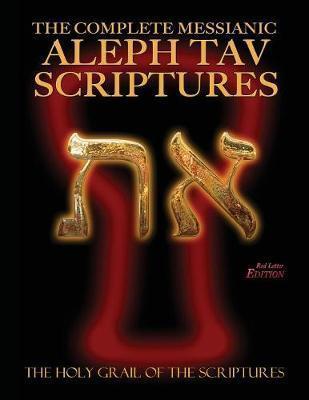 The Complete Messianic Aleph Tav Scriptures Modern-Hebrew Large Print Red Letter Edition Study Bible (Updated 2nd Edition) - William H. Sanford