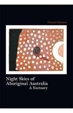 Coperta cărții 'Night Skies of Aboriginal Australia - Dianne Johnson'