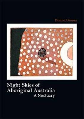 Coperta cărții 'Night Skies of Aboriginal Australia - Dianne Johnson'