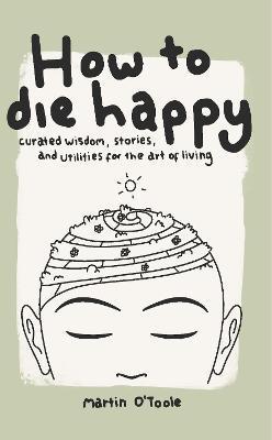 How To Die Happy - O'toole