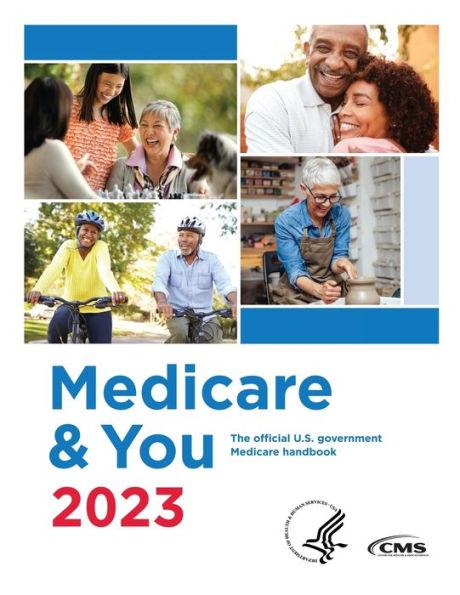Medicare & You 2023: The Official U.S. Government Medicare Handbook: The official U.S. government Medicare handbook - Centers For Medicare Medicaid Services