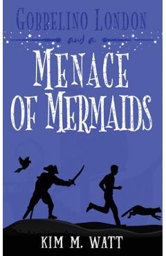 Poza produsului Gobbelino London & a Menace of Mermaids: A Yorkshire Urban Fantasy - Kim M. Watt