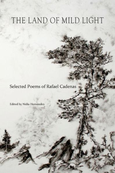 The Land of Mild Light: Selected Poems of Rafael Cadenas - Rafael Cadenas
