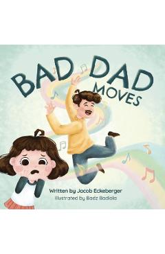 Poza produsului Bad Dad Moves - Jacob Eckeberger