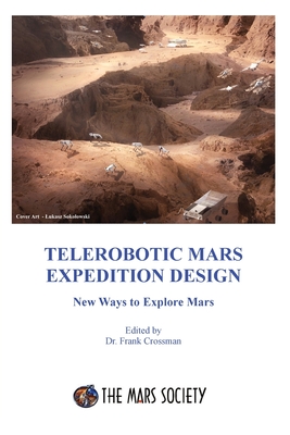 Telerobotic Mars Expedition Design - Frank Crossman