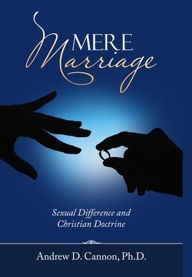 Mere Marriage - Andrew D. Cannon