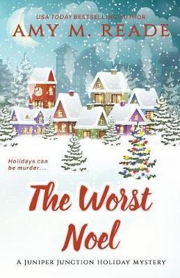 The Worst Noel: The Juniper Junction Mystery Series: Book One - Amy M. Reade