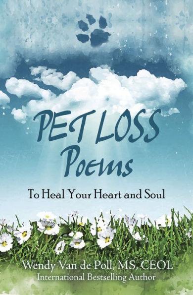 Pet Loss Poems: To Heal Your Heart and Soul - Wendy Van De Poll