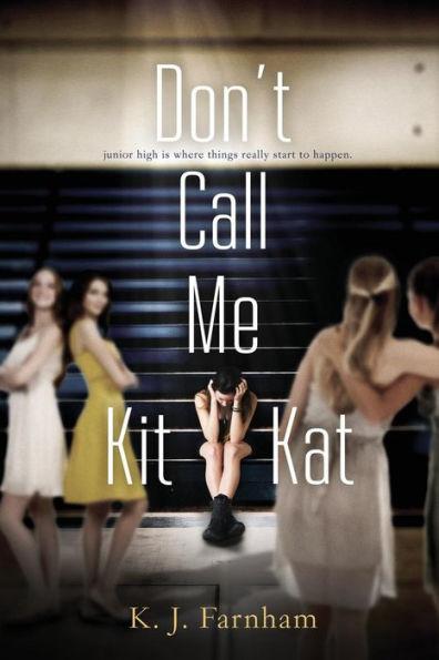 Don't Call Me Kit Kat - K. J. Farnham