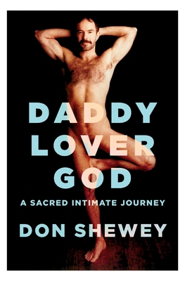 Daddy Lover God: a sacred intimate journey - Don Shewey