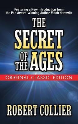 The Secret of the Ages (Original Classic Edition) - Robert Collier