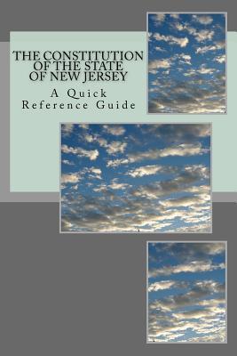 The Constitution of the State of New Jersey: A Quick Reference Guide - Timothy Ball