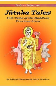 Coperta cărții 'Jataka Tales: Volume 1: Folk Tales of the Buddha's Previous Lives - Eric K. Van Horn'