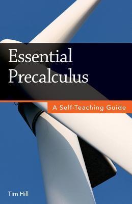 Essential Precalculus: A Self-Teaching Guide - Tim Hill