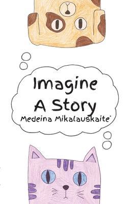 Imagine A Story - Medeina Mikalauskaite