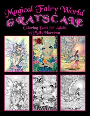 Magical Fairy World Grayscale Coloring Book by Molly Harrison: Fairies, Mermaids, a Unicorn and More! - Molly Harrison