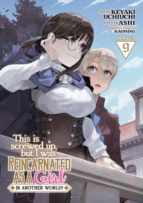 This Is Screwed Up, But I Was Reincarnated as a Girl in Another World! (Manga) Vol. 8 - Ashi