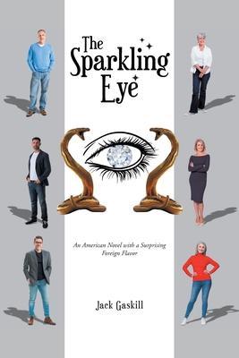The Sparkling Eye: An American novel with a surprising foreign flavor - Jack Gaskill