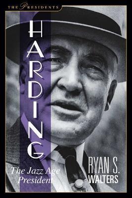 Harding: The Jazz Age President - Ryan S. Walters