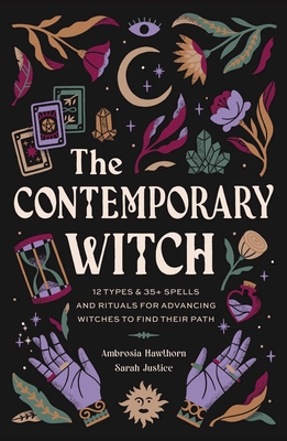 The Contemporary Witch: 12 Types & 35+ Spells and Rituals for Advancing Witches to Find Their Path [Witches Handbook, Modern Witchcraft, Spell - Ambrosia Hawthorn