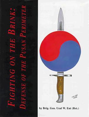 Fighting on the Brink: Defense of the Pusan Perimeter - Unzl W. Ent