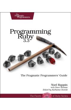 Programming Ruby 3.2: The Pragmatic Programmers' Guide - Noel Rappin