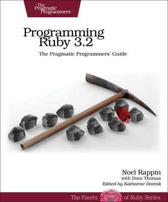 Programming Ruby 3.2: The Pragmatic Programmers' Guide - Noel Rappin