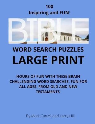 Bible Word Search Puzzles: Test Your Bible Knowledge With 100 Large Print Bible-Themed Word Search Puzzles - Larry Hill