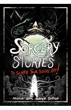 Poza produsului Sorcery Stories to Scare Your Socks Off! - Michael Dahl