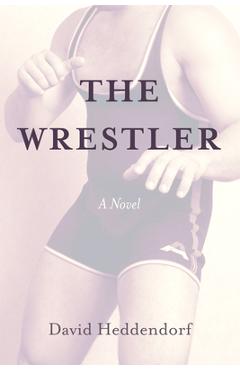 Coperta cărții 'The Wrestler - David Heddendorf'
