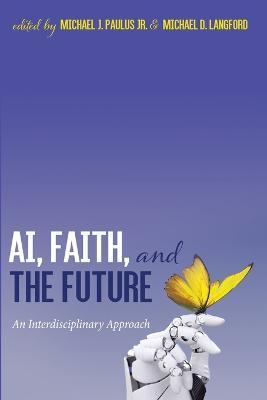 AI, Faith, and the Future - Michael J. Paulus