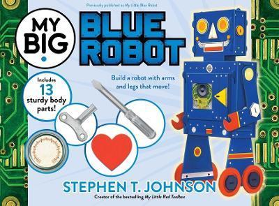 My Big Blue Robot - Stephen T. Johnson