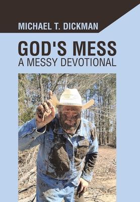 God's Mess: A Messy Devotional - Michael T. Dickman