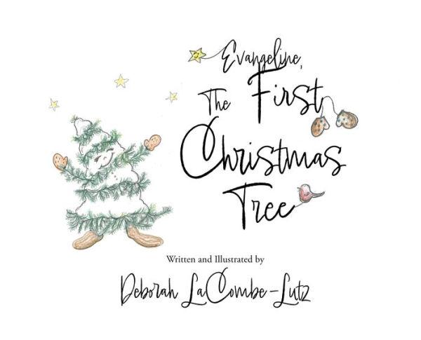 Evangeline, The First Christmas Tree - Deborah Lacombe-lutz