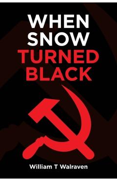 Coperta cărții 'When Snow Turned Black - William T. Walraven'