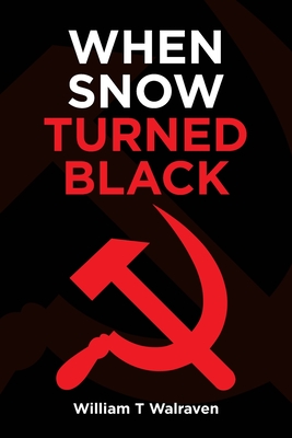 Coperta cărții 'When Snow Turned Black - William T. Walraven'