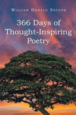 366 Days of Thought-Inspiring Poetry - William Donald Snyder
