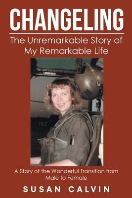 Changeling: The Unremarkable Story of My Remarkable Life - Susan Calvin