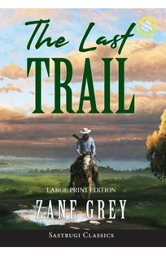 Coperta cărții 'The Last Trail (Annotated, Large Print) - Zane Grey'