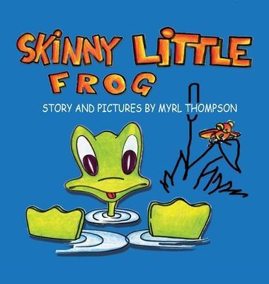 Skinny Little Frog - Myrl Thompson