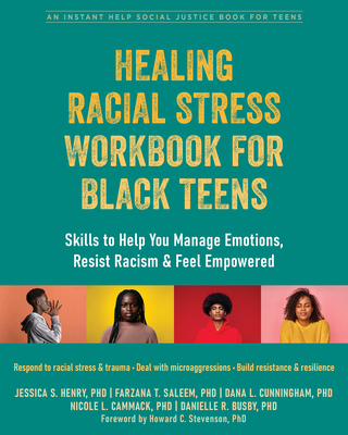 Healing Racial Stress Workbook for Black Teens: Skills to Help You Manage Emotions, Resist Racism, and Feel Empowered - Jessica S. Henry