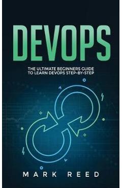 Poza produsului DevOps: The Ultimate Beginners Guide to Learn DevOps Step-By-Step - Mark Reed