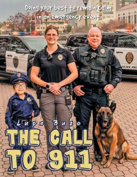 The Call To 911: Doing Your Best to Remain Calm in an Emergency Event - Lupe Buzo
