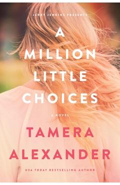 Coperta cărții 'A Million Little Choices - Tamera Alexander'