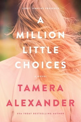 Coperta cărții 'A Million Little Choices - Tamera Alexander'