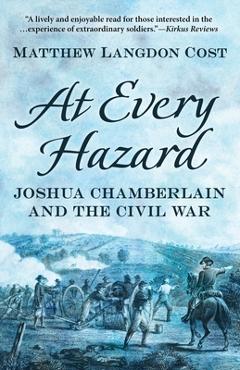 Coperta cărții 'At Every Hazard: Joshua Chamberlain and the Civil War - Matthew Langdon Cost'
